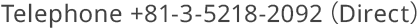 Telephone +81-3-5218-2092 (Direct)