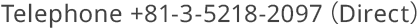 Telephone +81-3-5218-2097 (Direct)